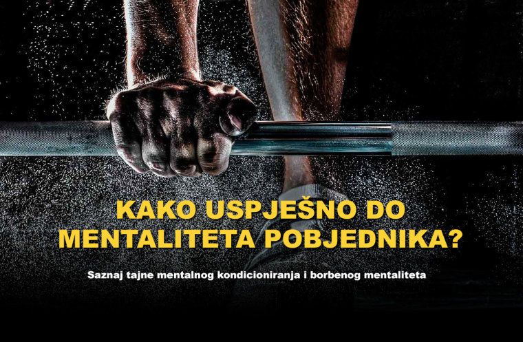 Mentalna snaga Mentalitet pobjednika - mentalno kondicioniranje i borbeni mentalitet